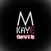 Mkaye - Charva'd Up - Single
